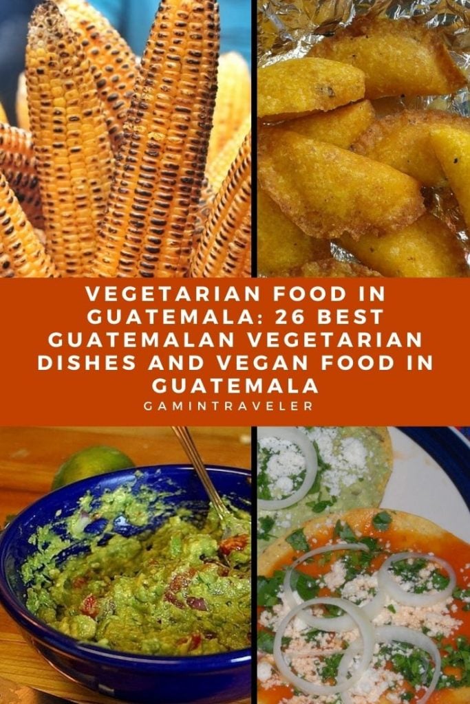 vegetarian food in Guatemala, vegan food in guatemala, vegetarian dishes in Guatemala, Guatemalan vegetarian dishes