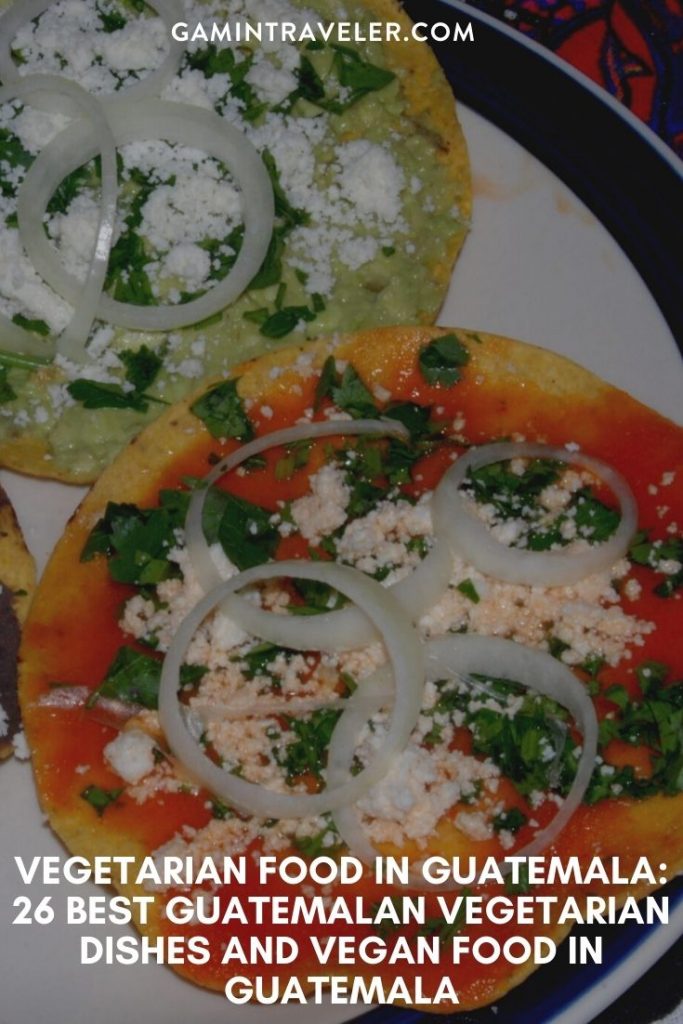 vegetarian food in Guatemala, vegan food in guatemala, vegetarian dishes in Guatemala,  Guatemalan vegetarian dishes