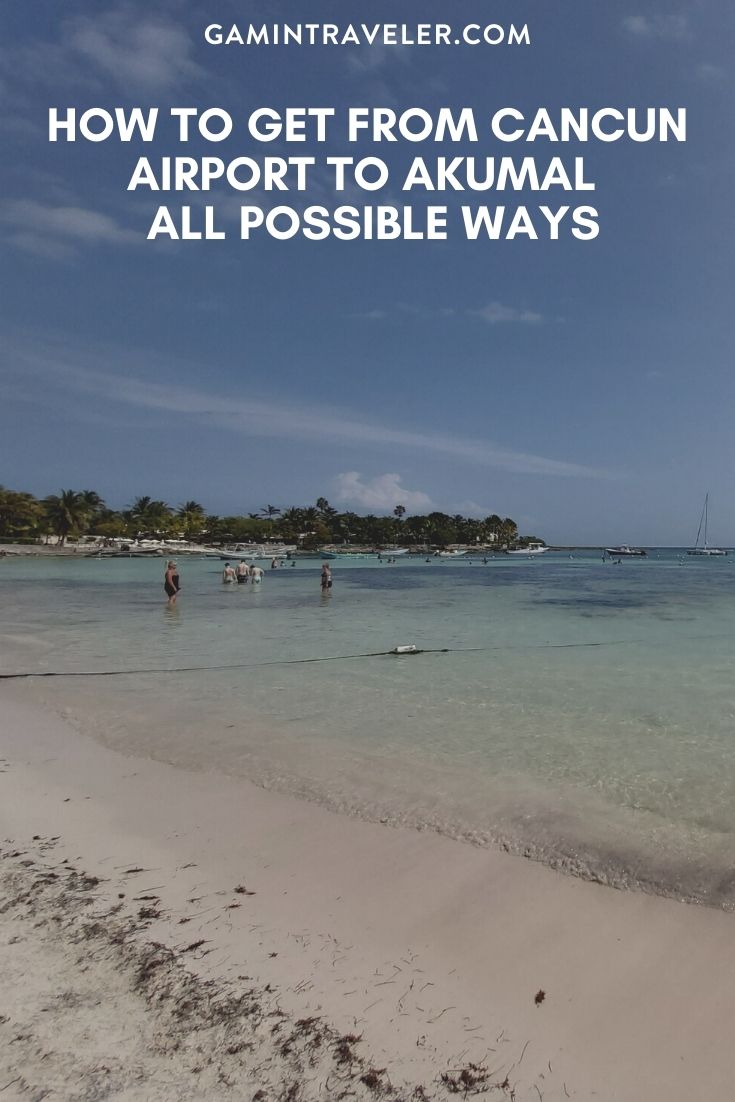 HOW TO GET FROM CANCUN AIRPORT TO AKUMAL – ALL POSSIBLE WAYS