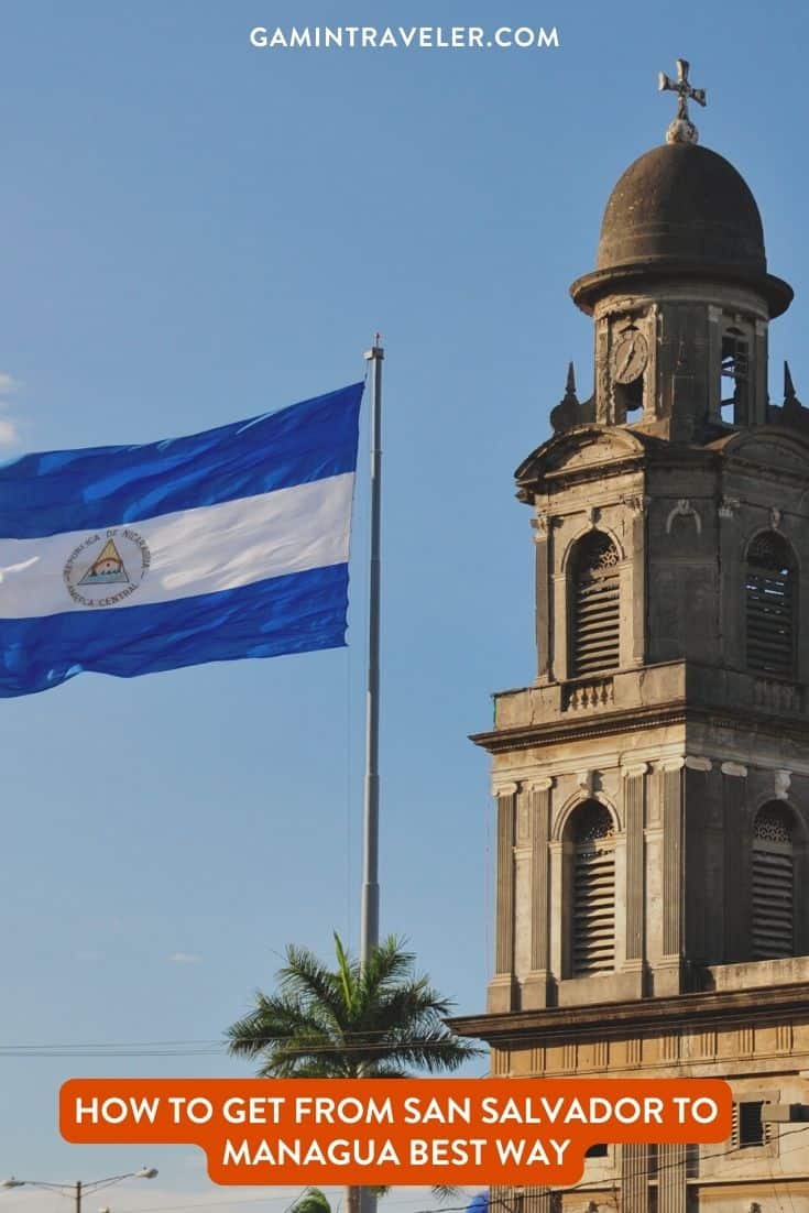How To Get From San Salvador to Managua Best Way, San Salvador to Managua, cheapest way from San Salvador to Managua, best way from San Salvador to Managua, San Salvador to Managua by bus, bus from San Salvador to Managua, taxi from San Salvador to Managua, private transfer from San Salvador to Managua, Shared Van from San Salvador to Managua, rent a car at San Salvador, Transporte del Sol bus from San Salvador to Managua, public buses from San Salvador to Managua