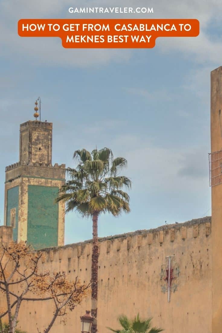 How To Get From Casablanca to Meknes Best Way, Casablanca to Meknes, cheapest way from Casablanca to Meknes, best way from Casablanca to Meknes, Casablanca to Meknes by bus, bus from Casablanca to Meknes, taxi from Casablanca to Meknes, private transfer from Casablanca to Meknes, Shared Van from Casablanca to Meknes, rent a car at Casablanca, train from Casablanca to Meknes,