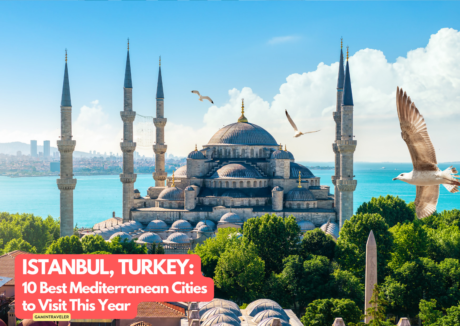 ISTANBUL, Turkey_ 10 Best Mediterranean Cities to Visit This Year